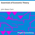 Essentials of Economic Theory by John Bates Clark