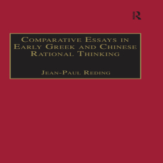 Jean-Paul Reding - Comparative Essays in Early Greek and Chinese Rational Thinking (Retail)