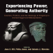 Jane A. Hill, Philip Jones, Antonio J. Morales - Experiencing Power, Generating Authority Cosmos, Politics, and the Ideology of Kingship in Ancient Egypt and Mesopotamia
